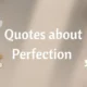Quotes about Perfection
