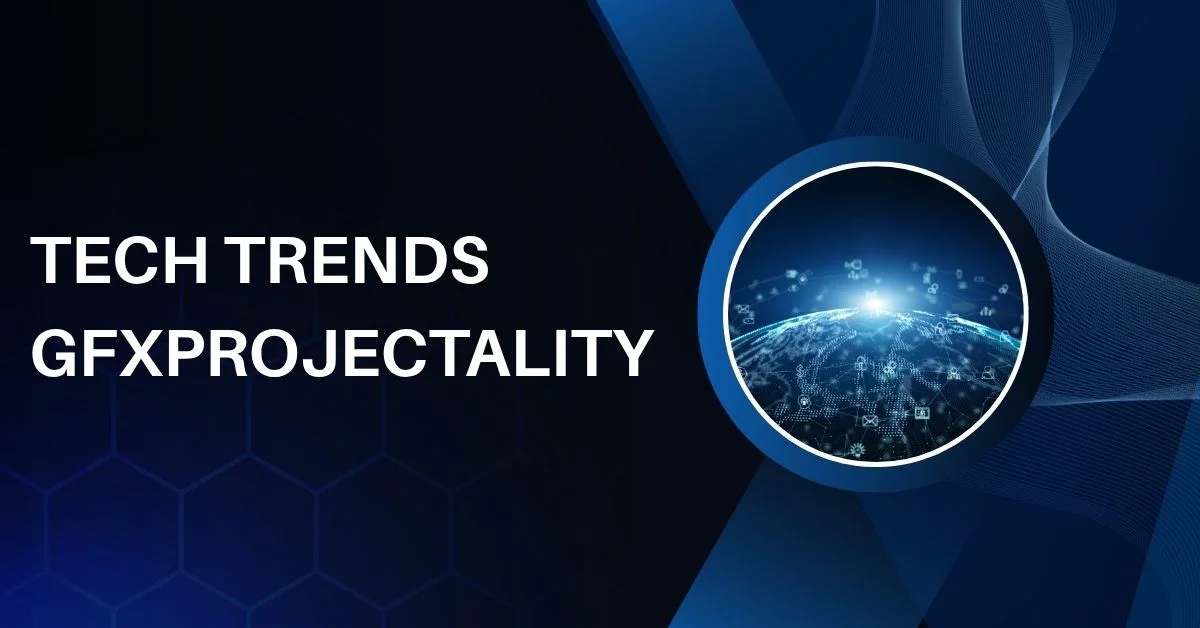 Tech Trends GFXProjectality