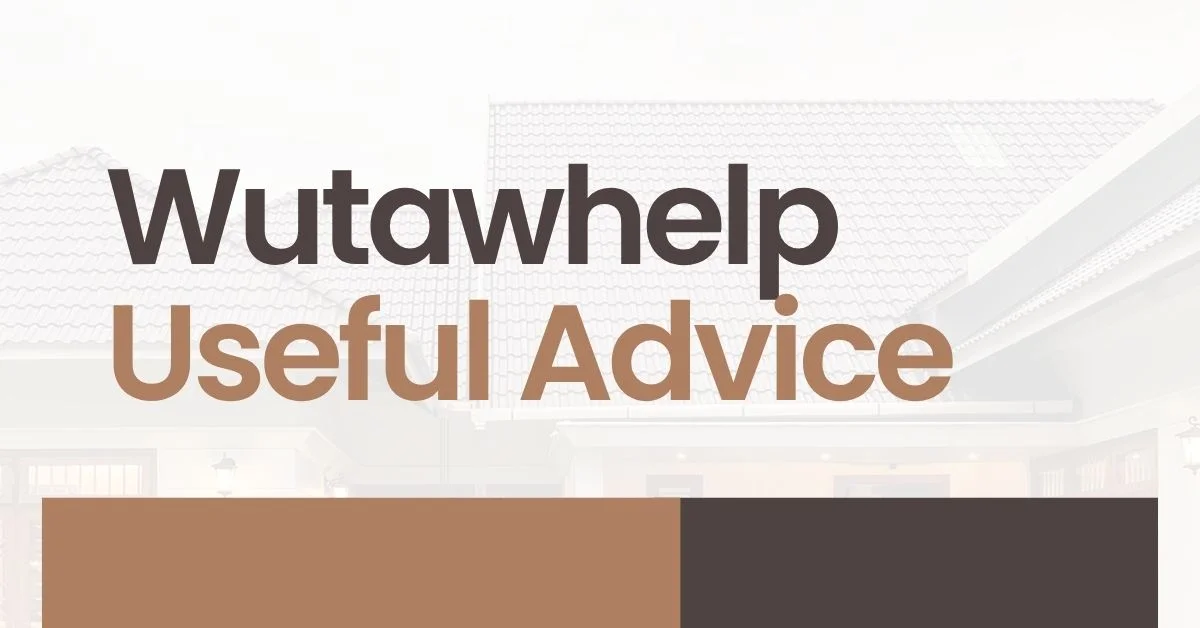 Wutawhelp Useful Advice